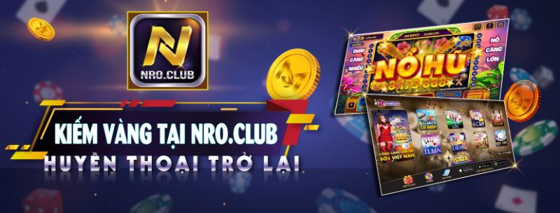 Nro.Club – Cú nổ ngoạn mục làng game đổi thưởng